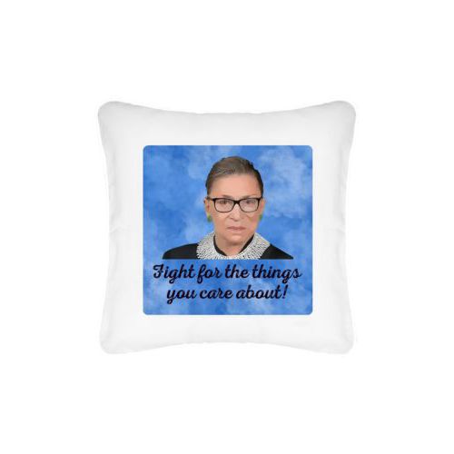 Custom pillow personalized with Ruth Bader Ginsburg drawing and "Fight for the things you care about" on blue design