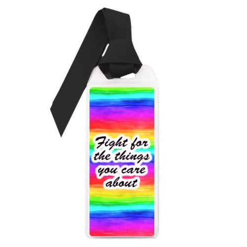 Personalized bookmark personalized with "Fight for the things you care about" on rainbow design