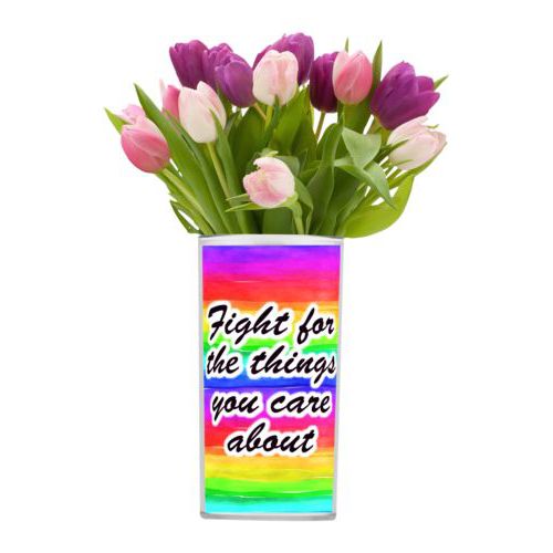 Personalized vase personalized with rainbow bright pattern and the saying "Fight for the things you care about"