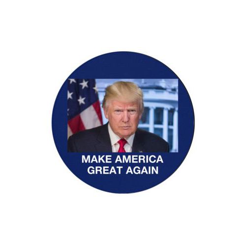 4 inch diameter personalized coaster personalized with Trump photo with "Make America Great Again" design