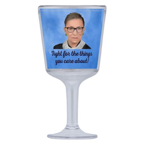 Plastic wine glass personalized with Ruth Bader Ginsburg drawing and "Fight for the things you care about" on blue design