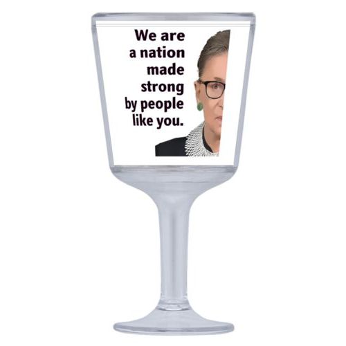 Plastic wine glass personalized with Ruth Bader Ginsburg drawing and "We are a nation made strong by people like you"