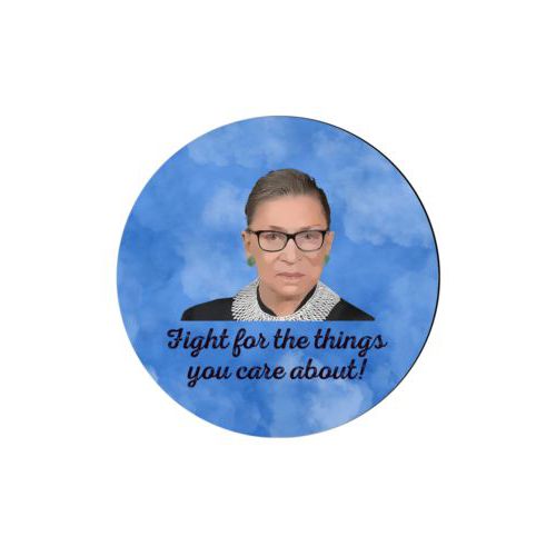 4 inch diameter personalized coaster personalized with Ruth Bader Ginsburg drawing and "Fight for the things you care about" on blue design