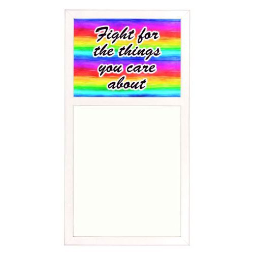 Personalized white board personalized with rainbow bright pattern and the saying "Fight for the things you care about"