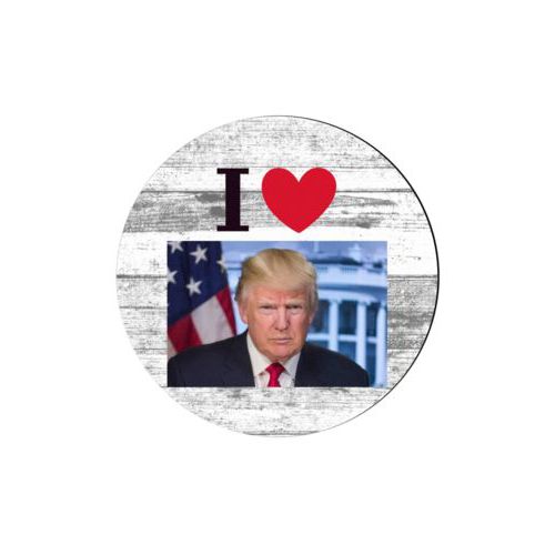 4 inch diameter personalized coaster personalized with "I Love Trump" with photo design