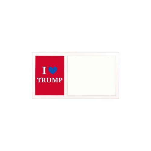 Personalized whiteboard personalized with "I Love TRUMP" design