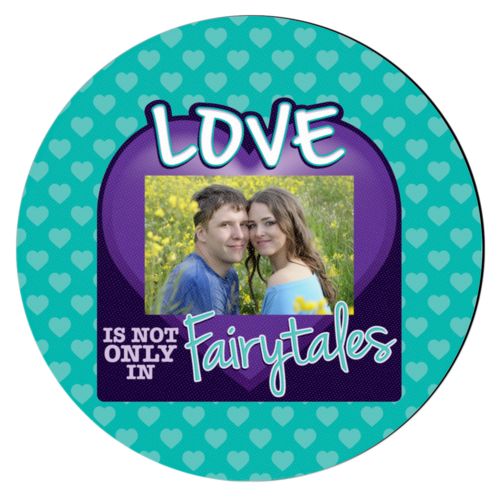 Personalized with "Love is not only in fairy tales" and a photo
